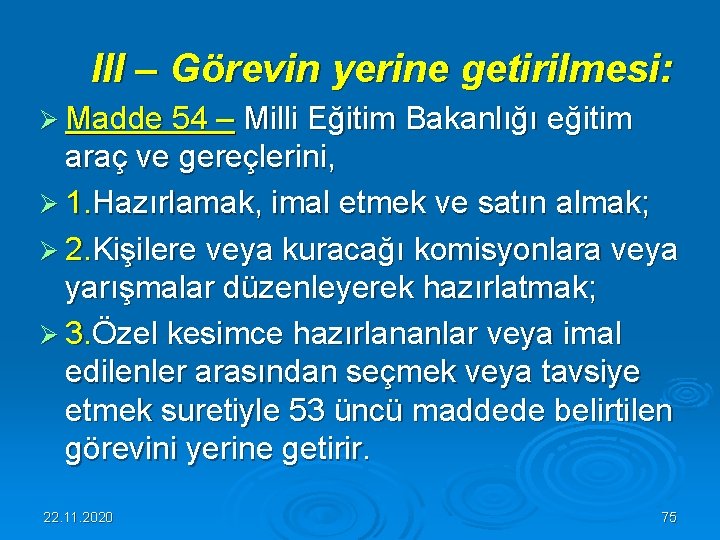  III – Görevin yerine getirilmesi: Ø Madde 54 – Milli Eğitim Bakanlığı eğitim