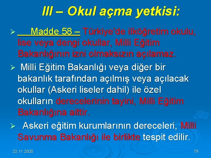  III – Okul açma yetkisi: Ø Madde 58 – Türkiye'de ilköğretim okulu, lise