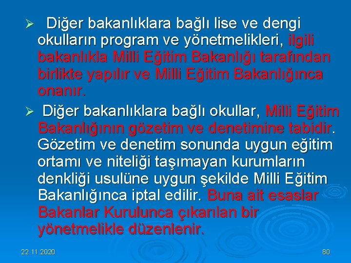 Ø Diğer bakanlıklara bağlı lise ve dengi okulların program ve yönetmelikleri, ilgili bakanlıkla Milli