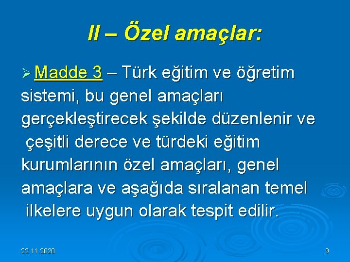 II – Özel amaçlar: Ø Madde 3 – Türk eğitim ve öğretim sistemi, bu