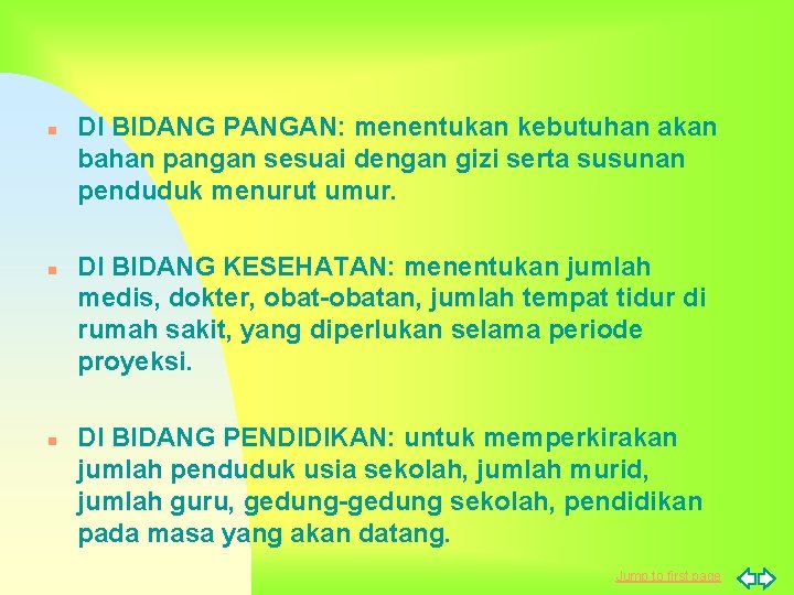 n n n DI BIDANG PANGAN: menentukan kebutuhan akan bahan pangan sesuai dengan gizi