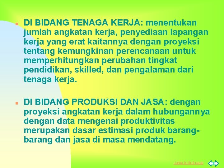 n n DI BIDANG TENAGA KERJA: menentukan jumlah angkatan kerja, penyediaan lapangan kerja yang