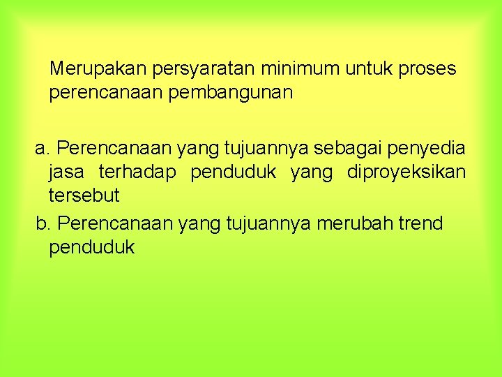 Merupakan persyaratan minimum untuk proses perencanaan pembangunan a. Perencanaan yang tujuannya sebagai penyedia jasa