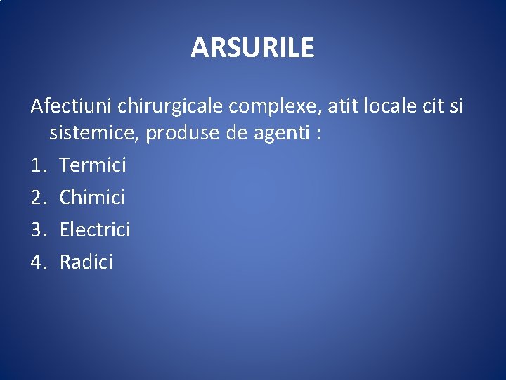 ARSURILE Afectiuni chirurgicale complexe, atit locale cit si sistemice, produse de agenti : 1.