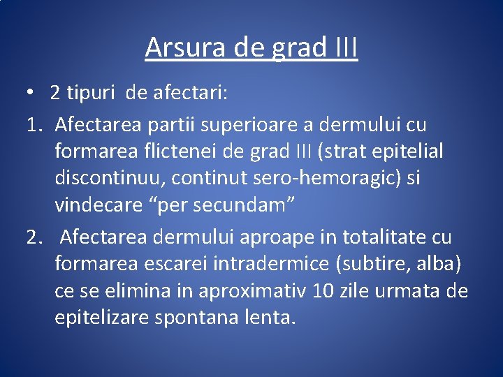 Arsura de grad III • 2 tipuri de afectari: 1. Afectarea partii superioare a