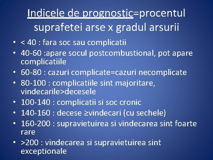 Indicele de prognostic=procentul suprafetei arse x gradul arsurii • < 40 : fara soc