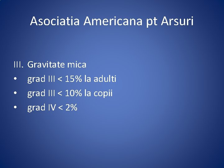 Asociatia Americana pt Arsuri III. • • • Gravitate mica grad III < 15%