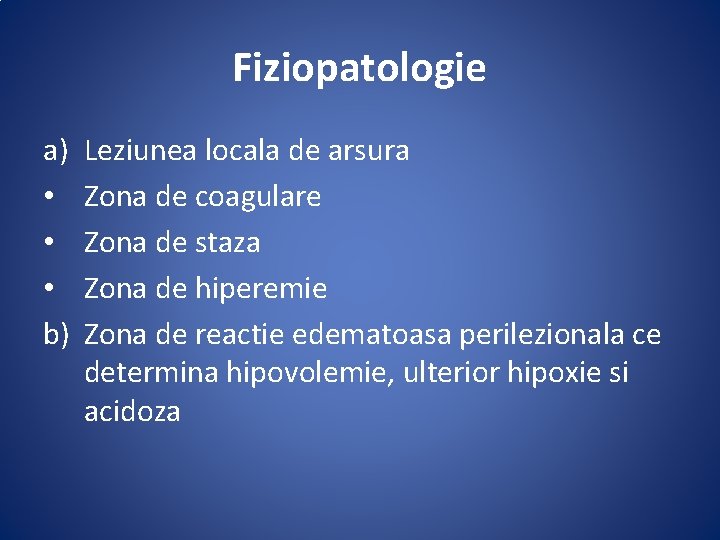 Fiziopatologie a) • • • b) Leziunea locala de arsura Zona de coagulare Zona