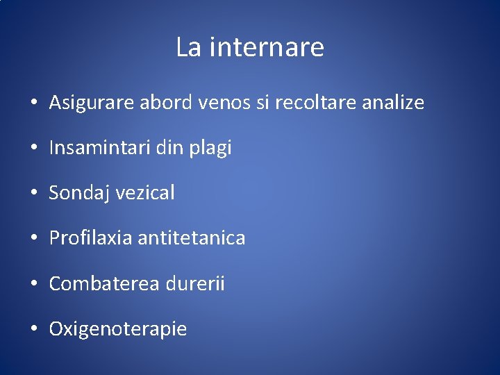 La internare • Asigurare abord venos si recoltare analize • Insamintari din plagi •