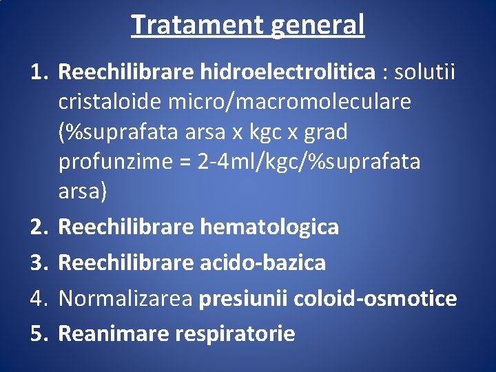 Tratament general 1. Reechilibrare hidroelectrolitica : solutii cristaloide micro/macromoleculare (%suprafata arsa x kgc x