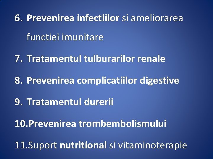 6. Prevenirea infectiilor si ameliorarea functiei imunitare 7. Tratamentul tulburarilor renale 8. Prevenirea complicatiilor