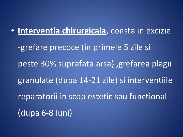  • Interventia chirurgicala, consta in excizie -grefare precoce (in primele 5 zile si