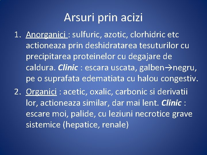 Arsuri prin acizi 1. Anorganici : sulfuric, azotic, clorhidric etc actioneaza prin deshidratarea tesuturilor