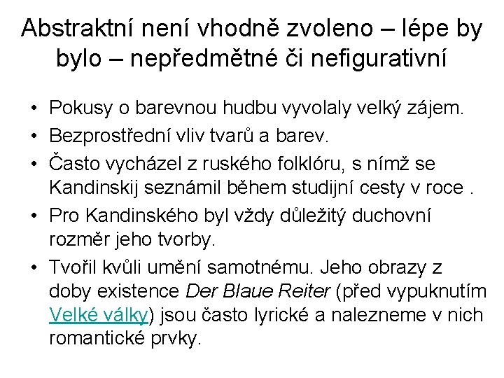 Abstraktní není vhodně zvoleno – lépe by bylo – nepředmětné či nefigurativní • Pokusy