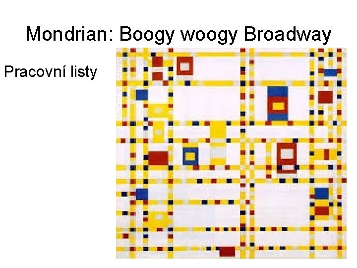 Mondrian: Boogy woogy Broadway Pracovní listy 