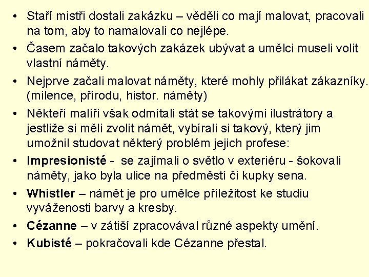  • Staří mistři dostali zakázku – věděli co mají malovat, pracovali na tom,