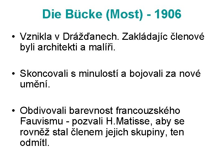 Die Bücke (Most) - 1906 • Vznikla v Drážďanech. Zakládajíc členové byli architekti a
