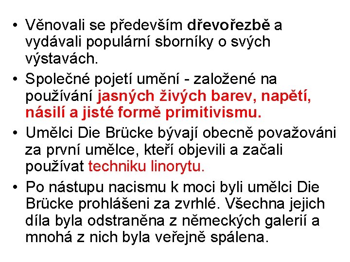  • Věnovali se především dřevořezbě a vydávali populární sborníky o svých výstavách. •