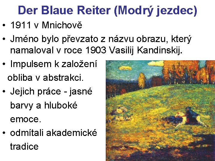 Der Blaue Reiter (Modrý jezdec) • 1911 v Mnichově • Jméno bylo převzato z