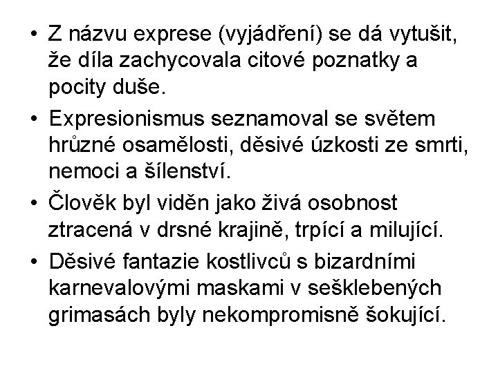  • Z názvu exprese (vyjádření) se dá vytušit, že díla zachycovala citové poznatky