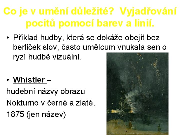 Co je v umění důležité? Vyjadřování pocitů pomocí barev a linií. • Příklad hudby,