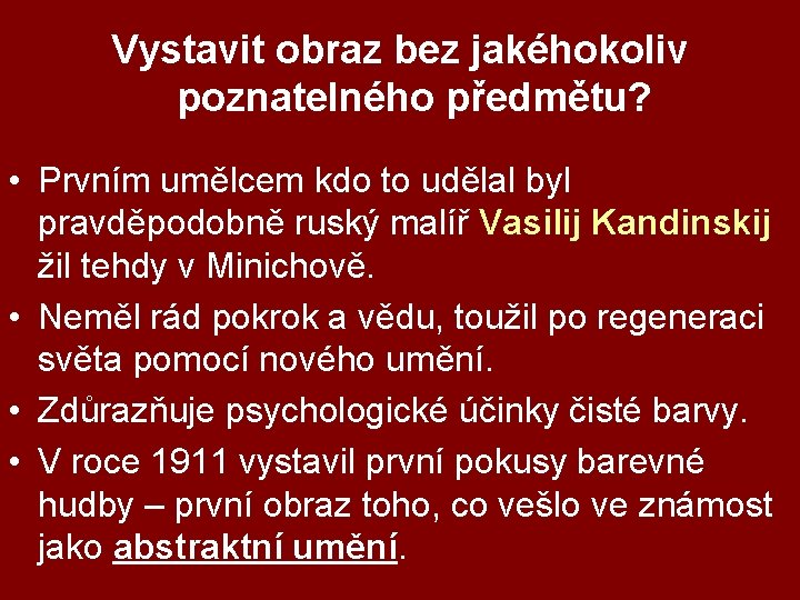 Vystavit obraz bez jakéhokoliv poznatelného předmětu? • Prvním umělcem kdo to udělal byl pravděpodobně