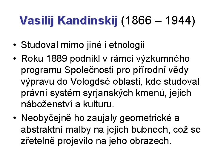 Vasilij Kandinskij (1866 – 1944) • Studoval mimo jiné i etnologii • Roku 1889