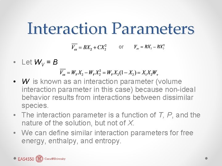 Interaction Parameters or • Let WV = B • W is known as an