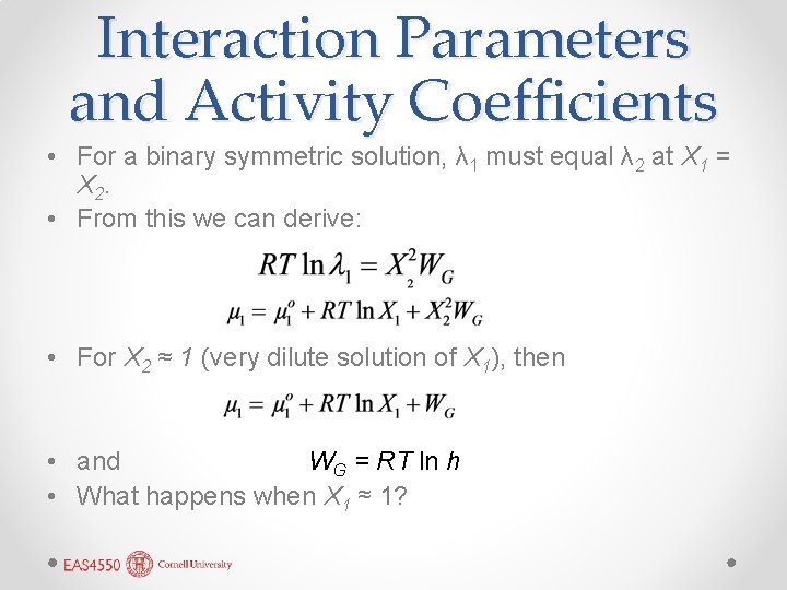 Interaction Parameters and Activity Coefficients • For a binary symmetric solution, λ 1 must