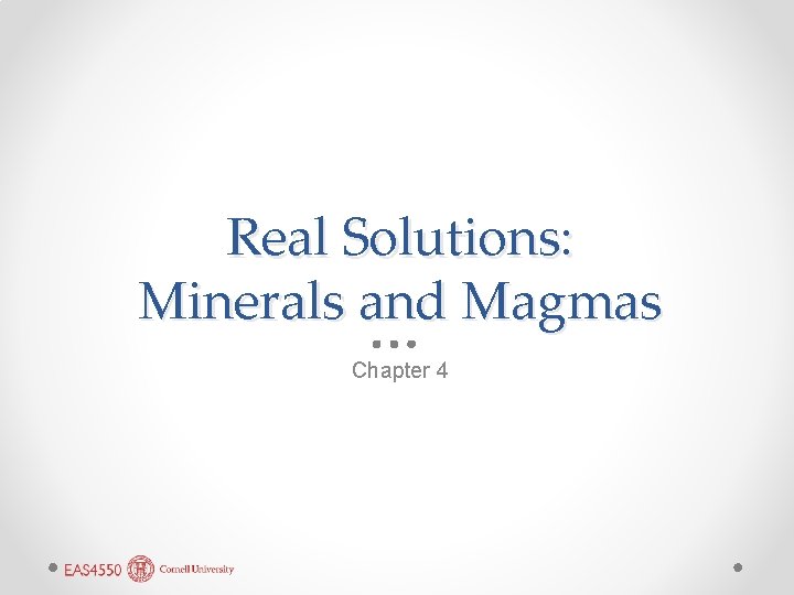 Real Solutions: Minerals and Magmas Chapter 4 