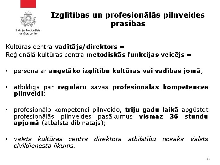 Izglītības un profesionālās pilnveides prasības Kultūras centra vadītājs/direktors = Reģionālā kultūras centra metodiskās funkcijas