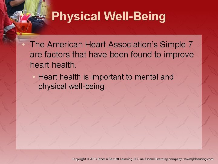 Physical Well-Being • The American Heart Association’s Simple 7 are factors that have been Physical Well-Being • The American Heart Association’s Simple 7 are factors that have been