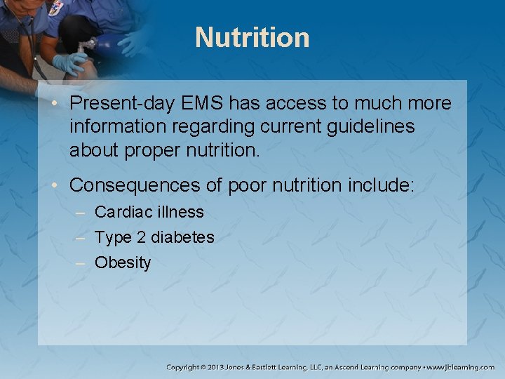 Nutrition • Present-day EMS has access to much more information regarding current guidelines about Nutrition • Present-day EMS has access to much more information regarding current guidelines about