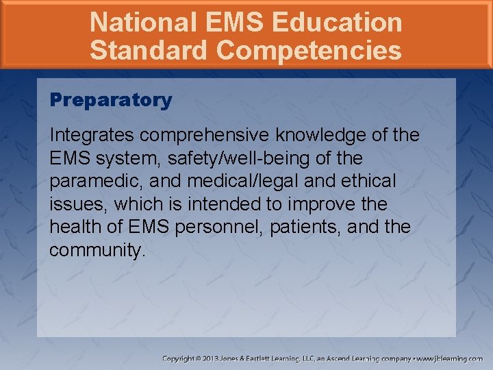National EMS Education Standard Competencies Preparatory Integrates comprehensive knowledge of the EMS system, safety/well-being National EMS Education Standard Competencies Preparatory Integrates comprehensive knowledge of the EMS system, safety/well-being