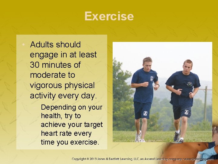 Exercise • Adults should engage in at least 30 minutes of moderate to vigorous Exercise • Adults should engage in at least 30 minutes of moderate to vigorous