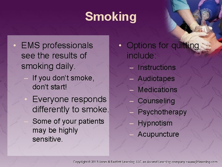Smoking • EMS professionals see the results of smoking daily. – If you don’t Smoking • EMS professionals see the results of smoking daily. – If you don’t