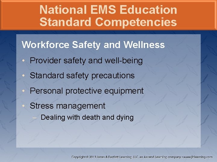 National EMS Education Standard Competencies Workforce Safety and Wellness • Provider safety and well-being National EMS Education Standard Competencies Workforce Safety and Wellness • Provider safety and well-being