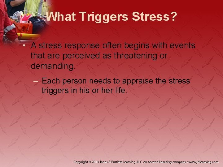 What Triggers Stress? • A stress response often begins with events that are perceived What Triggers Stress? • A stress response often begins with events that are perceived