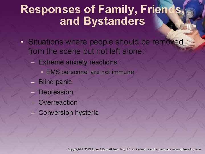 Responses of Family, Friends, and Bystanders • Situations where people should be removed from Responses of Family, Friends, and Bystanders • Situations where people should be removed from