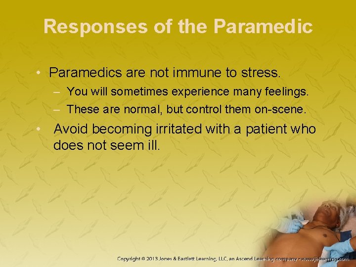 Responses of the Paramedic • Paramedics are not immune to stress. – You will Responses of the Paramedic • Paramedics are not immune to stress. – You will