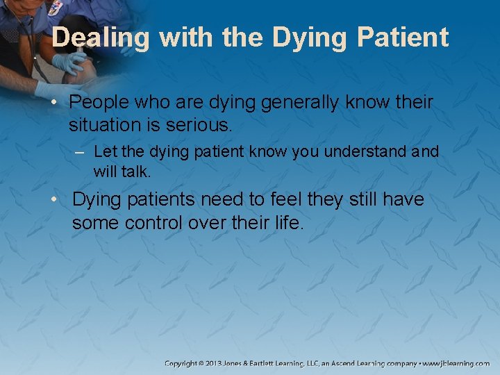 Dealing with the Dying Patient • People who are dying generally know their situation Dealing with the Dying Patient • People who are dying generally know their situation