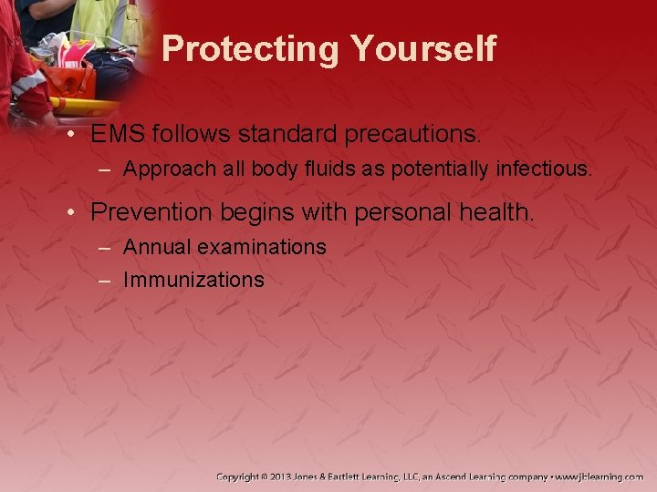Protecting Yourself • EMS follows standard precautions. – Approach all body fluids as potentially Protecting Yourself • EMS follows standard precautions. – Approach all body fluids as potentially
