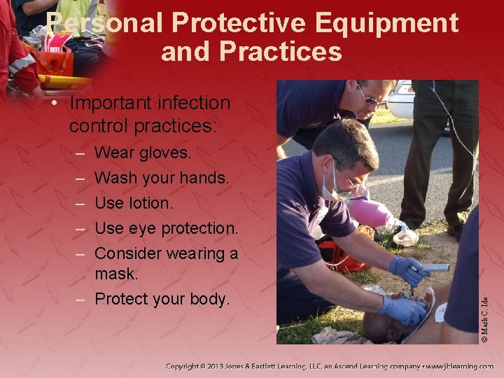 Personal Protective Equipment and Practices • Important infection control practices: Wear gloves. Wash your Personal Protective Equipment and Practices • Important infection control practices: Wear gloves. Wash your
