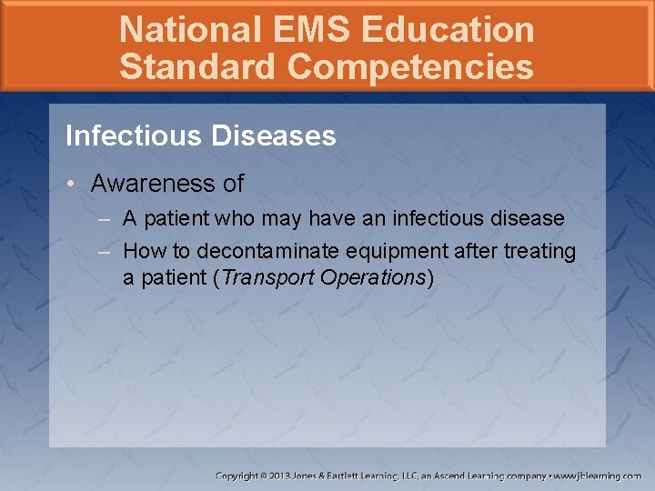 National EMS Education Standard Competencies Infectious Diseases • Awareness of – A patient who National EMS Education Standard Competencies Infectious Diseases • Awareness of – A patient who