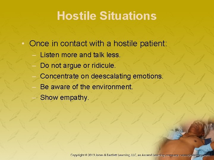 Hostile Situations • Once in contact with a hostile patient: – – – Listen Hostile Situations • Once in contact with a hostile patient: – – – Listen