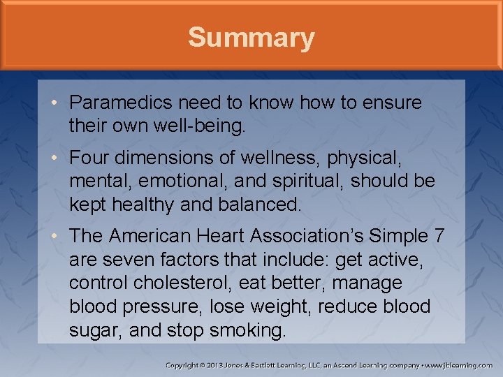 Summary • Paramedics need to know how to ensure their own well-being. • Four Summary • Paramedics need to know how to ensure their own well-being. • Four