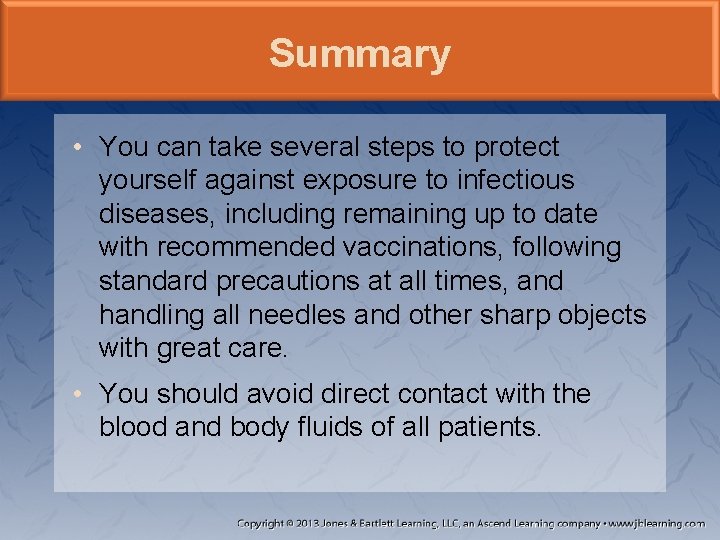 Summary • You can take several steps to protect yourself against exposure to infectious Summary • You can take several steps to protect yourself against exposure to infectious