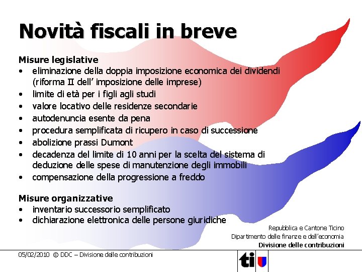 Novità fiscali in breve Misure legislative • eliminazione della doppia imposizione economica dei dividendi