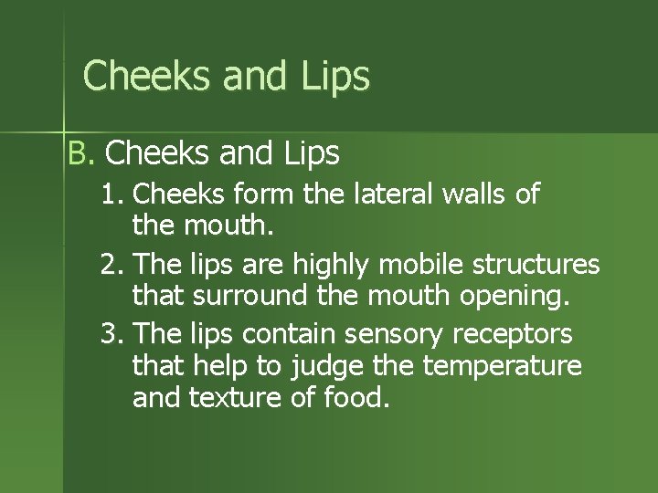 Cheeks and Lips B. Cheeks and Lips 1. Cheeks form the lateral walls of