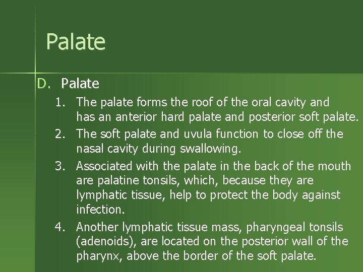 Palate D. Palate 1. The palate forms the roof of the oral cavity and